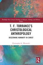 T. F. Torrance’s Christological Anthropology: Discerning Humanity in Christ