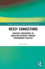 Messy Connections: Creating Atmospheres of Addiction Recovery Through Performance Practice