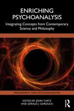 Enriching Psychoanalysis: Integrating Concepts from Contemporary Science and Philosophy