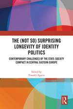 The (Not So) Surprising Longevity of Identity Politics: Contemporary Challenges of the State-Society Compact in Central Eastern Europe