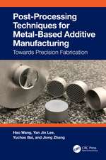 Post-Processing Techniques for Metal-Based Additive Manufacturing: Towards Precision Fabrication