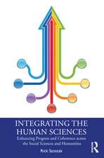 Integrating the Human Sciences: Enhancing Progress and Coherence across the Social Sciences and Humanities