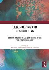 Debordering and Rebordering: Central and South Eastern Europe after the First World War