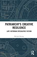 Patriarchy’s Creative Resilience: Late Victorian Speculative Fiction