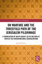 On Warfare and the Threefold Path of the Jerusalem Pilgrimage: A Translation of Ralph Niger’s De re militari et triplici via peregrinationis Ierosolimitane