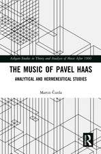 The Music of Pavel Haas: Analytical and Hermeneutical Studies