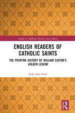 English Readers of Catholic Saints: The Printing History of William Caxton’s Golden Legend