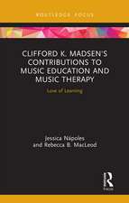 Clifford K. Madsen's Contributions to Music Education and Music Therapy: Love of Learning