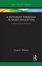 A Different Paradigm in Music Education: Re-examining the Profession