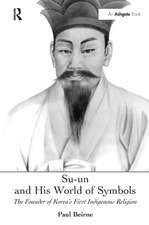 Su-un and His World of Symbols: The Founder of Korea's First Indigenous Religion