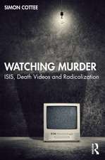 Watching Murder: ISIS, Death Videos and Radicalization