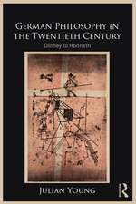 German Philosophy in the Twentieth Century: Dilthey to Honneth