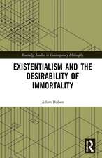 Existentialism and the Desirability of Immortality