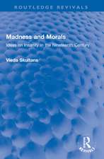 Madness and Morals: Ideas on Insanity in the Nineteenth Century