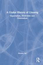 A Global History of Ginseng: Imperialism, Modernity and Orientalism