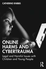 Online Harms and Cybertrauma: Legal and Harmful Issues with Children and Young People