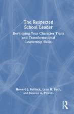 The Respected School Leader: Developing Your Character Traits and Transformational Leadership Skills