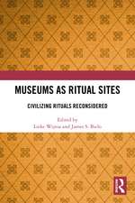Museums as Ritual Sites: Civilizing Rituals Reconsidered