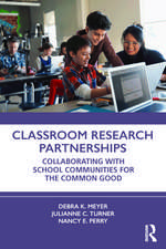 Classroom Research Partnerships: Collaborating with School Communities for the Common Good