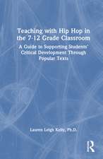 Teaching with Hip Hop in the 7-12 Grade Classroom: A Guide to Supporting Students’ Critical Development Through Popular Texts