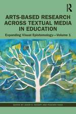 Arts-Based Research Across Textual Media in Education: Expanding Visual Epistemology - Volume 1