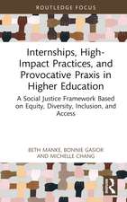 Internships, High-Impact Practices, and Provocative Praxis in Higher Education: A Social Justice Framework Based on Equity, Diversity, Inclusion, and Access