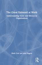 The Great Unheard at Work: Understanding Voice and Silence in Organisations