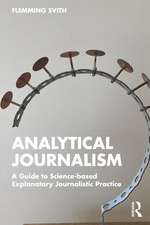 Analytical Journalism: A Guide to Science-based Explanatory Journalistic Practice