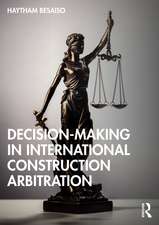 Decision-making in International Construction Arbitration