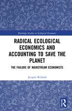 Radical Ecological Economics and Accounting to Save the Planet: The Failure of Mainstream Economists