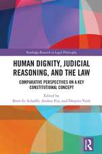 Human Dignity, Judicial Reasoning, and the Law