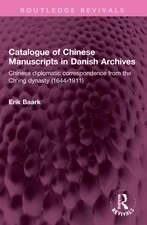 Catalogue of Chinese Manuscripts in Danish Archives: Chinese diplomatic correspondence from the Ch'ing dynasty (1644-1911)