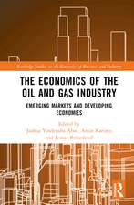 The Economics of the Oil and Gas Industry: Emerging Markets and Developing Economies