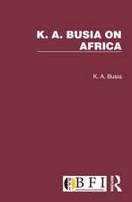 K. A. Busia on Africa: 3 Volume Set