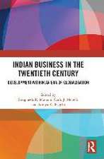 Indian Business in the Twentieth Century: Development within an Era of Globalisation