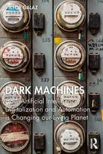 Dark Machines: How Artificial Intelligence, Digitalization and Automation is Changing our Living Planet