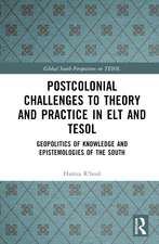 Postcolonial Challenges to Theory and Practice in ELT and TESOL: Geopolitics of Knowledge and Epistemologies of the South