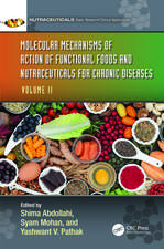 Molecular Mechanisms of Action of Functional Foods and Nutraceuticals for Chronic Diseases: Volume II