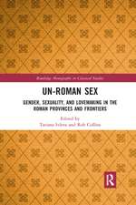 Un-Roman Sex: Gender, Sexuality, and Lovemaking in the Roman Provinces and Frontiers