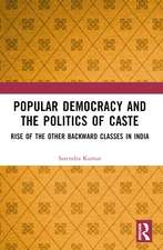 Popular Democracy and the Politics of Caste: Rise of the Other Backward Classes in India