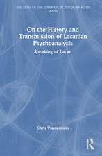 On the History and Transmission of Lacanian Psychoanalysis: Speaking of Lacan