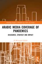 Arabic Media Coverage of Pandemics: Discourse, Strategy and Impact