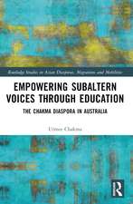 Empowering Subaltern Voices Through Education: The Chakma Diaspora in Australia