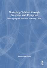 Nurturing Children through Preschool and Reception: Developing the Potential of Every Child