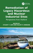 Remediation of Legacy Hazardous and Nuclear Industrial Sites: Perspectives from Hanford