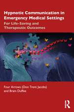 Hypnotic Communication in Emergency Medical Settings: For Life-Saving and Therapeutic Outcomes