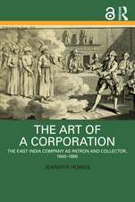 The Art of a Corporation: The East India Company as Patron and Collector, 1600-1860