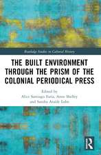 The Built Environment through the Prism of the Colonial Periodical Press