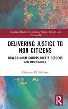 Delivering Justice to Non-Citizens: How Criminal Courts Create Borders and Boundaries