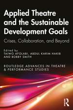 Applied Theatre and the Sustainable Development Goals: Crises, Collaboration, and Beyond